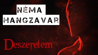 Video thumbnail of "Néma Hangzavar - Deszeretem"