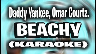 Daddy Yankee, Omar Courtz. - BEACHY (KARAOKE)