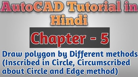 AutoCAD Tutorial:- Draw polygon by inscribed in circle,Circumscribed about the circle,By edge method