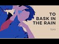 To Bask in the Rain - TUYU |  雨を浴びる - ツユ | Piano Cover