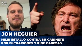 Milei estalló contra su gabinete por filtraciones y pide cabezas | Jonathan Heguier