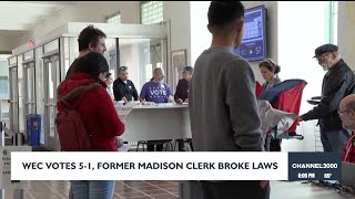 WEC votes 5-1, former Madison clerk broke laws