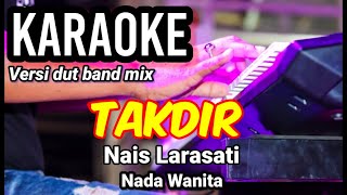 TAKDIR - Nais Larasati Karaoke dut band mix nada wanita
