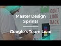 How to Master Design Sprints by Google's Product Team Lead