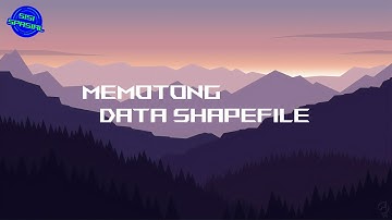 [TUTORIAL SINGKAT] Cara Memotong/Clip Salah Satu SHP atau Antara SHP