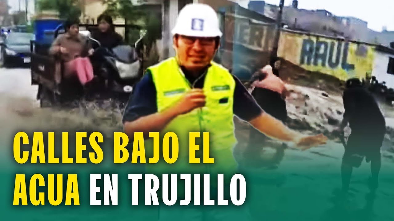 Cinco horas de lluvia inunda las calles de Trujillo: ¿Existe riesgo de huaico?