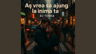 As Vrea Sa Ajung La Inima Ta