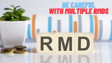 Be careful with multiple RMDs. Do you know how to manage RMDs smartly?