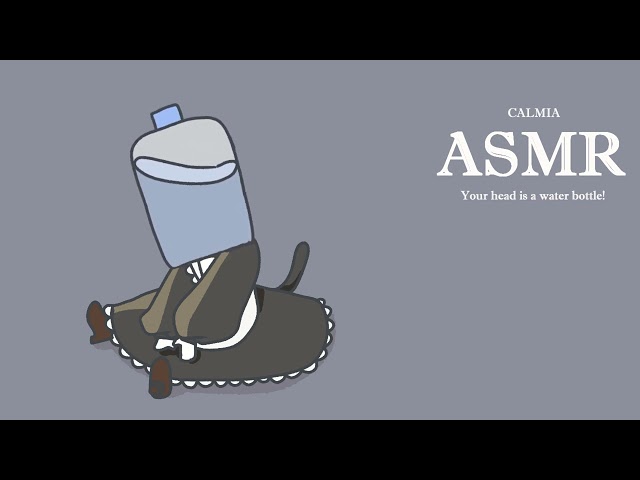 ୨୧✿ 6mins ASMR ✿୨୧ Your head is a WATER BOTTLE !｜no talking｜