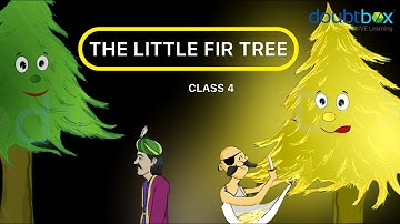 The Little Fir Tree - English || Class 4 || English Story || Doubtbox