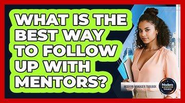 What Is The Best Way To Follow Up With Mentors?