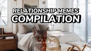 CAT MEMES: RELATIONSHIP COMPILATION