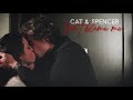Cat and Spencer | ”Don’t blame me, love made me crazy”