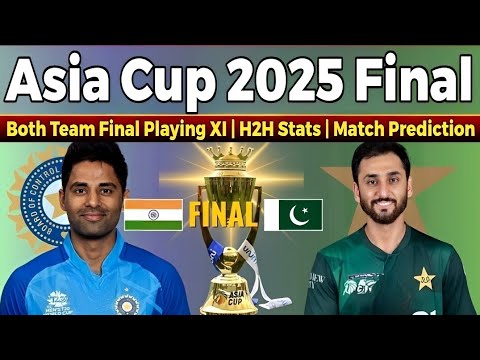 Pakistan vs India Asia Cup 2025 Final | Both Teams Confirmed Playing 11 ...
