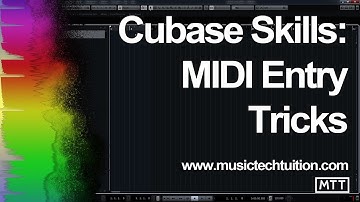 Cubase Skills: MIDI Entry Tricks