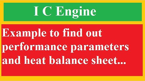 Example of heat balance sheet| Example for Performance parameter| Example of I C Engine
