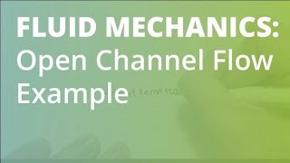 Open Channel Flow with Varying Width Example | Fluid Mechanics
