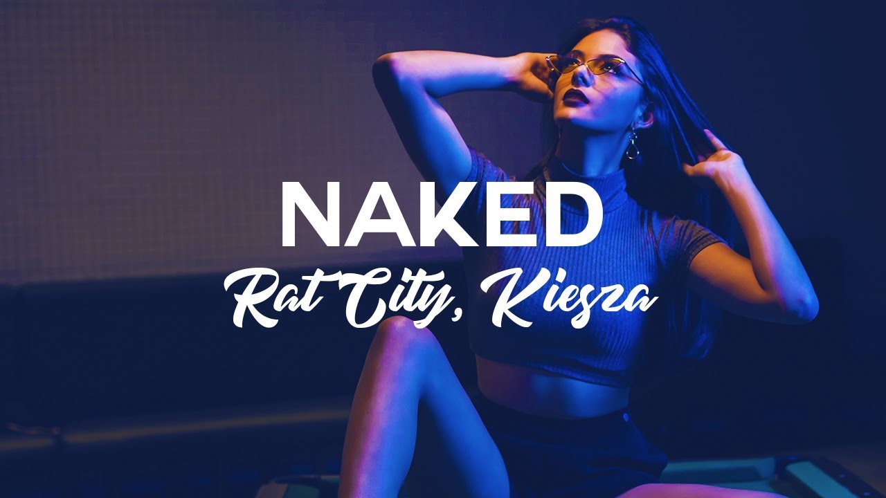 Rat City, Kiesza - Naked (With My Headphones On)