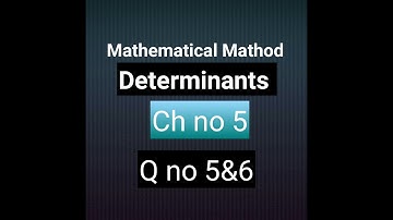How to solve Q no 5&6 ex no 5.1 determinants Mathematical methods by sm yusuf bsc and bs hons