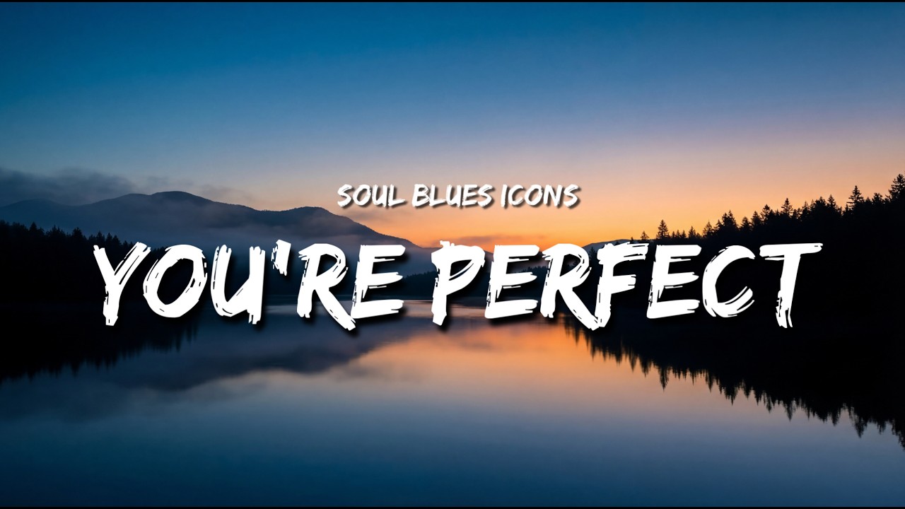 Soul Blues Icons - You're Perfect (Lyrics)