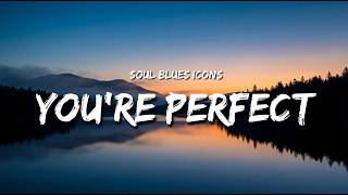Soul Blues Icons - You're Perfect (Lyrics)