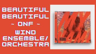 Beautiful Beautiful by ONF (온앤오프) // Wind Ensemble / Orchestra // 오케스트라