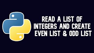 Write a python program to read a list of integers and create even list & odd list || WEB BURNER
