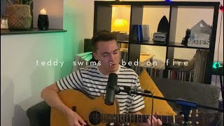 Download Lagu Teddy Swims - Bed On Fire (Cover) | Dan Fraser MP3