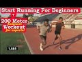 How to Start Running for Beginners + 200 Meter Dash Endurance Workout!