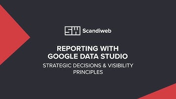 REPORTING WITH GOOGLE DATA STUDIO | Strategic Decisions & Visibility Principles