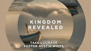 Take Courage Pastor Austin White August 16th 2026