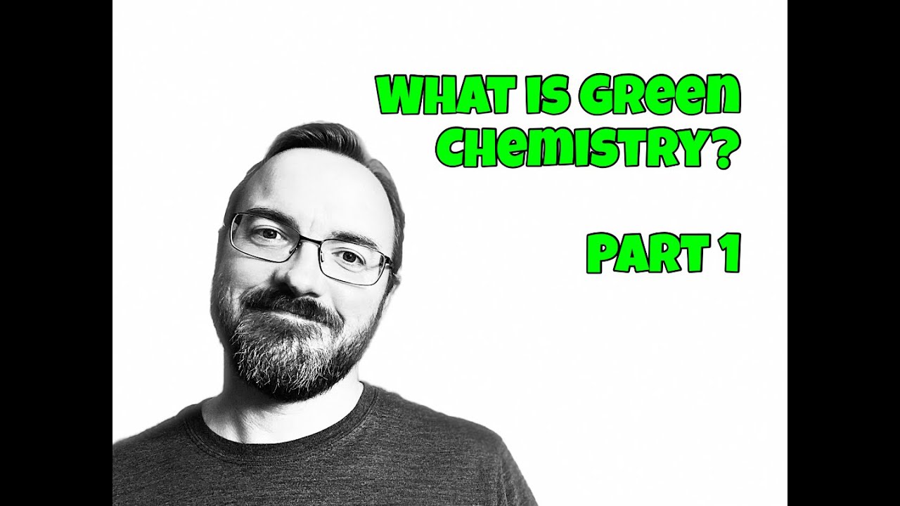 What is Green Chemistry - Part 1