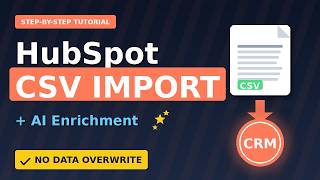 How to Import Contacts in HubSpot from CSV + AI Data Enrichment (Step-by-Step)