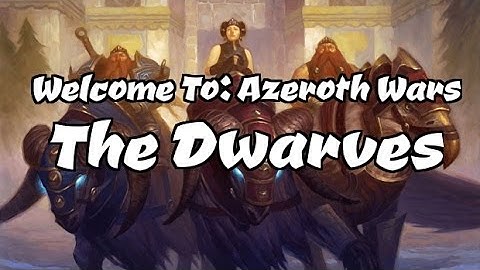 Welcome To: Azeroth Wars - The Dwarves