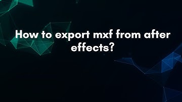 How to export mxf from after effects?