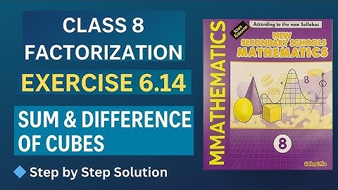 Exercise 6.14 | Expansion of Cubes | Class 8 Formulae & Factors | Sum and Difference of Cubes.