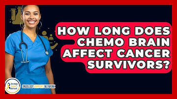 How Long Does Chemo Brain Affect Cancer Survivors? - Oncology Support Network