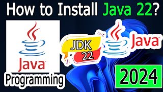 How to Install Java 22 on Windows 10/11 [ 2024 Update ] JAVA_HOME, JDK Step by Step Installation