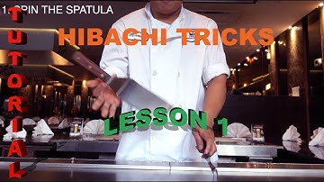 HIBACHI TRICKS LESSON 1, TEPPANYAKI TRICKS REVEALED AND TUTORIALS