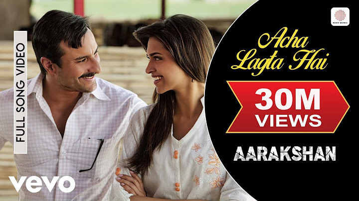 Acha Lagta Hai Best Video - Aarakshan|Deepika Padukone|Saif Ali Khan|Shreya Ghoshal
