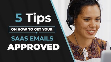 5 Tips to Get Your SaaS Email Approved