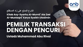 Pemilik Transaksi Dengan Pencuri | Ustadz Muhammad Abu Rivai