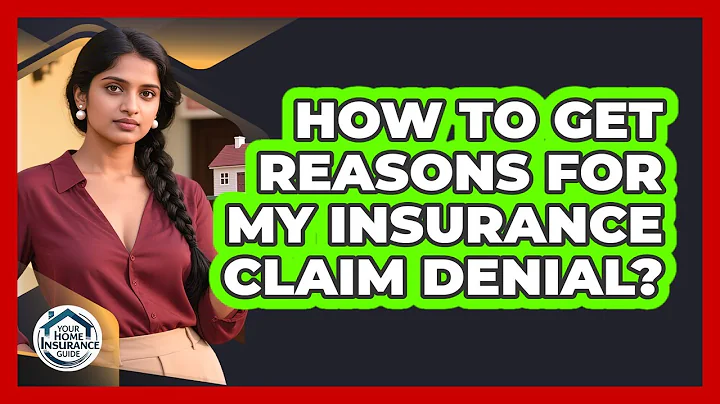 How To Get Reasons For My Insurance Claim Denial?