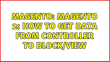 Magento: Magento 2: How to get data from controller to block/view (3 Solutions!!)