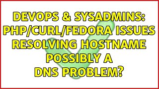 Celebrity DevOps & SysAdmins: PHP/cURL/Fedora issues resolving hostname possibly a DNS problem? Net Worth