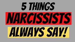 Narcissists Always Say These 5 Things