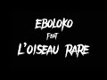 EBOLOKO feat L’Oiseau RARE ( AUDIO )