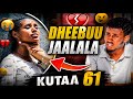 DHEEBUU JAALALAA Kutaa 61ffaa Dirama Afaan Oromoo Dheebuujaalalaakutaa31ffaa 