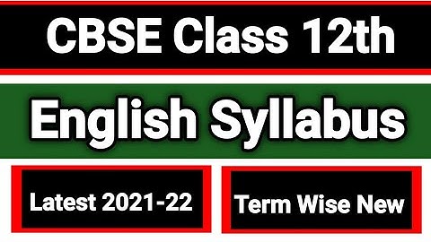 Class 12 Cbse English Syllabus 2021-22, Cbse Class 12 Syllabus Update 2021, Term Wise Syllabus