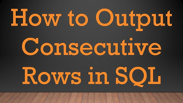 How to Output Consecutive Rows in SQL